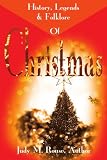 History, Legends & Folklore Of Christmas