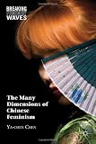 The Many Dimensions of Chinese Feminism (Breaking Feminist Waves)