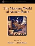 The Maritime World of Ancient Rome (Supplements to the Memoirs of the American Academy in Rome)