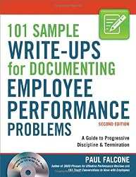 101 Sample Write-Ups for Documenting Employee Performance Problems: A Guide to Progressive Discipline & Termination