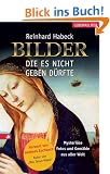 Bilder, die es nicht geben d�rfte: Mysteri�se Fotos und Gem�lde aus aller Welt
