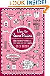 How to Sew a Button: And Other Nifty...