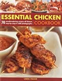 Essential chicken cookbook : 70 mouth-watering recipes all shown step-by-step in 300 photographs