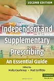 Independent and Supplementary Prescribing: An Essential Guide