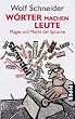 W�rter machen Leute: Magie und Macht der Sprache