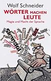W�rter machen Leute: Magie und Macht der Sprache