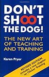 Don't Shoot the Dog!: The New Art of Teaching and Training