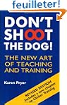 Don't Shoot the Dog!: The New Art of...
