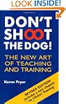 Don't Shoot the Dog!: The New Art of...