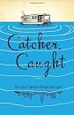 Catcher, Caught