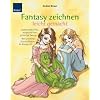 Fantasy zeichnen leicht gemacht: Zauberhafte Elfen, magische Feen, grimmige Zwerge Mit Schritt-f�r-Schritt-Bildern im Manga-Stil: Zauberhafte Elfen, ... Zwerge. Mit Schritt-f�r-Schritt-Abbildungen