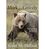 Produkt-Bild: Mark of the Grizzly: Revised and Updated with More Stories of Recent Bear Attacks and the Hard Lessons Learned [ MARK OF THE GRIZZLY: REVISED AND UPDATED WITH MORE STORIES OF RECENT BEAR ATTACKS AND THE HARD LESSONS LEARNED ] by McMillion, Scott (Author) Nov-08-2011 [ Paperback ]