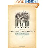 Investing in Life: Insurance in Antebellum America (Studies in Early American Economy and Society from the Library Company of Philadelphia)'