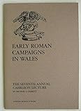 Early Roman campaigns in Wales : the seventh Annual Caerleon Lecture