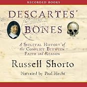 Descartes' Bones: A Skeletal History of the Conflict between Faith and Reason | [Russell Shorto]