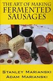The Art of Making Fermented Sausages