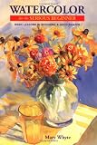 Watercolor for the Serious Beginner: Basic Lessons in Becoming a Good Painter (Practical Art Books)