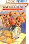 Watercolor for the Serious Beginner: Basic Lessons in Becoming a Good Painter (Practical Art Books)