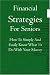Financial Strategies For Seniors: How To Simply And Easily Know What To Do With Your Money