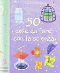 50 cose da fare con la scienza