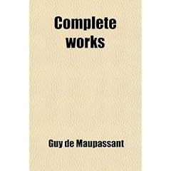 Complete Works (Volume 15); Short Stories of the Tragedy and Comedy of Life. Translated from the French. with a Critical Pref
