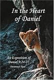 In the Heart of Daniel: An Exposition of Daniel 9:24-27