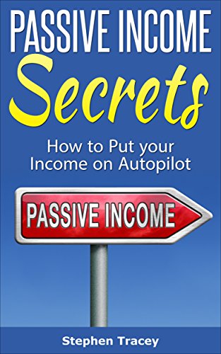 Passive Income Ideas: How to Put Your Income on Autopilot (Top 10 Best Passive Income Streams Ideas, Fast Ways to make Online Passive Income)