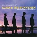 The Very Best Of Echo & The Bunnymen: More Songs To Learn And Sing