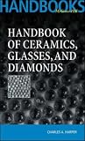 Handbook of Ceramics Glasses, and Diamonds