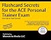 Flashcard Secrets for the ACE Personal Trainer Exam: ACE Test Practice Questions & Review for the American Council on Exercise Certified Personal Trainer Exam