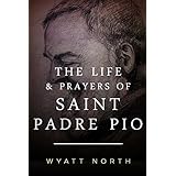 the life and prayers of saint padre pio