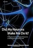 Did my neurons make me do it? : philosophical and neurobiological perspectives on moral responsibility and free will