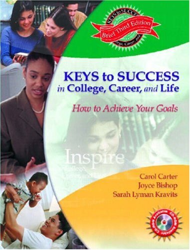 Keys to Success in College, Career and Life: How to Achieve Your Goals, 3rd Edition