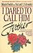 I Dared to Call Him Father: The True Story of a Woman's Encounter with God