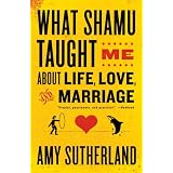 WhatShamuTaughtMeAboutLife,Love,andMarriage:LessonsforPeoplefromAnimalsandTheirTrainers
