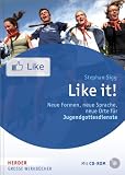 Like it!: Neue Formen, neue Sprache, neue Orte für Jugendgottesdienste