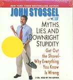 Myths, Lies, and Downright Stupidity: Why Everything You Know is Wrong