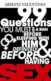 99 Questions You Must Ask a Man Before Sleeping with Him & Definitely Before Having SEX
