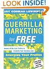 Guerrilla Marketing for Free: Dozens of No-Cost Tactics to Promote Your Business and Energize Your Profits