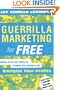 Guerrilla Marketing for Free:  Dozens of No-Cost Tactics to Promote Your Business and Energize Your Profits