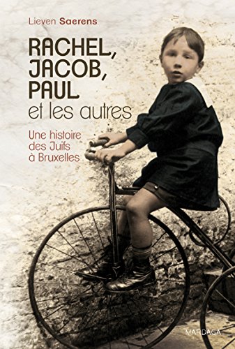 Rachel, Jacob, Paul et les autres: Une histoire des Juifs à Bruxelles (HISTOIRE/ACTUAL) (French Edition)