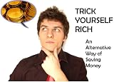 Trick Yourself Rich: An Alternative Way of Saving Money