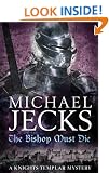 The Bishop Must Die (Knights Templar Mysteries (Headline))