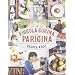 La piccola cucina parigina. I grandi classici francesi rivisitati in chiave semplice e fresca