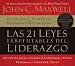Las 21 leyes irrefutables del liderazgo: Siga estas leyes, y la gente lo seguira a usted (Spanish Edition)