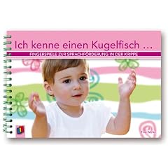 Ich kenne einen Kugelfisch ...: Fingerspiele zur Sprachf�rderung in der Krippe