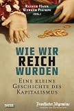 Produkt-Bild: Wie wir reich wurden: Eine kleine Geschichte des Kapitalismus