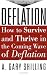 Deflation: How to Survive & Thrive in the Coming Wave of Deflation
