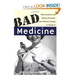 Bad Medicine: Misconceptions and Misuses Revealed, from Distance Healing to Vitamin O