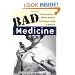 Bad Medicine: Misconceptions and Misuses Revealed, from Distance Healing to Vitamin O (Wiley Bad Science Series)
